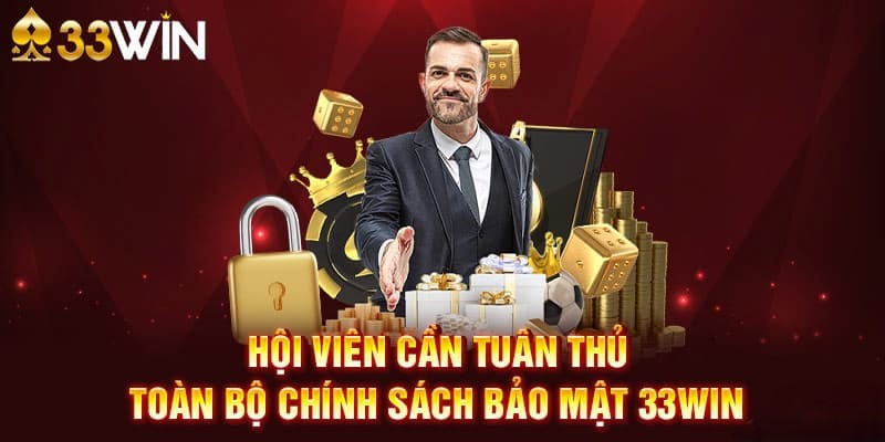 Chính sách bảo mật 33Win: An toàn và bảo mật cao 3 Hội viên cần tuân thủ đúng quy tắc bảo mật